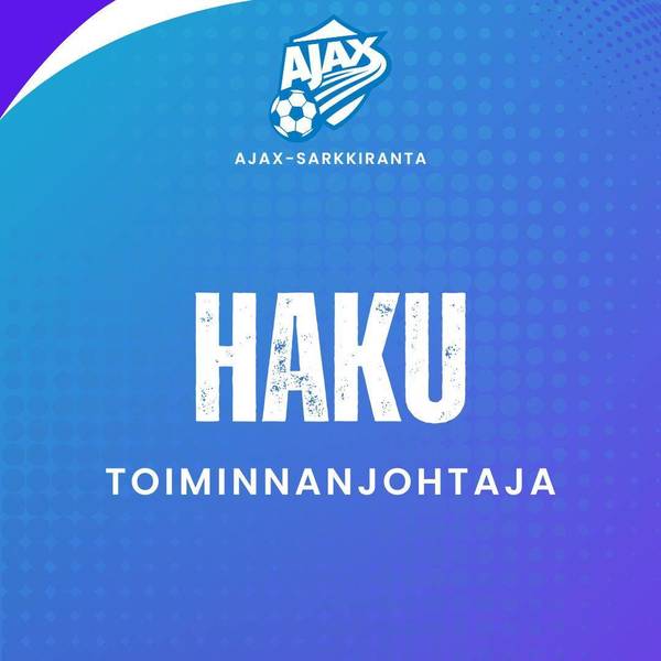 Ajax-Sarkkiranta ry hakee toiminnanjohtajaa