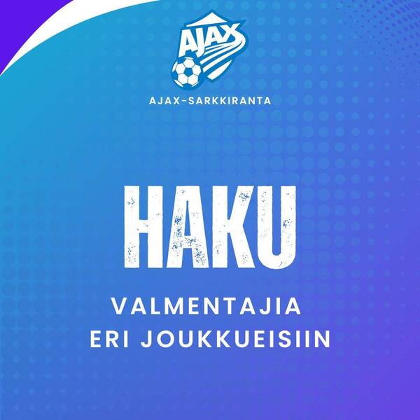Ajax-Sarkkiranta ry hakee valmentajia kaudelle 2027