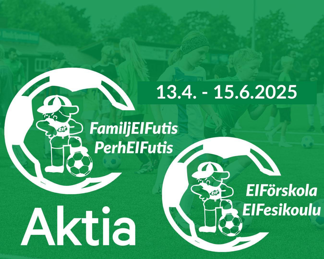 Aktia FamiljEIFutis och Aktia EIFörskola 13.4.-15.6.2025 - Anmäl dig med nu! Ilmoittaudu nyt!