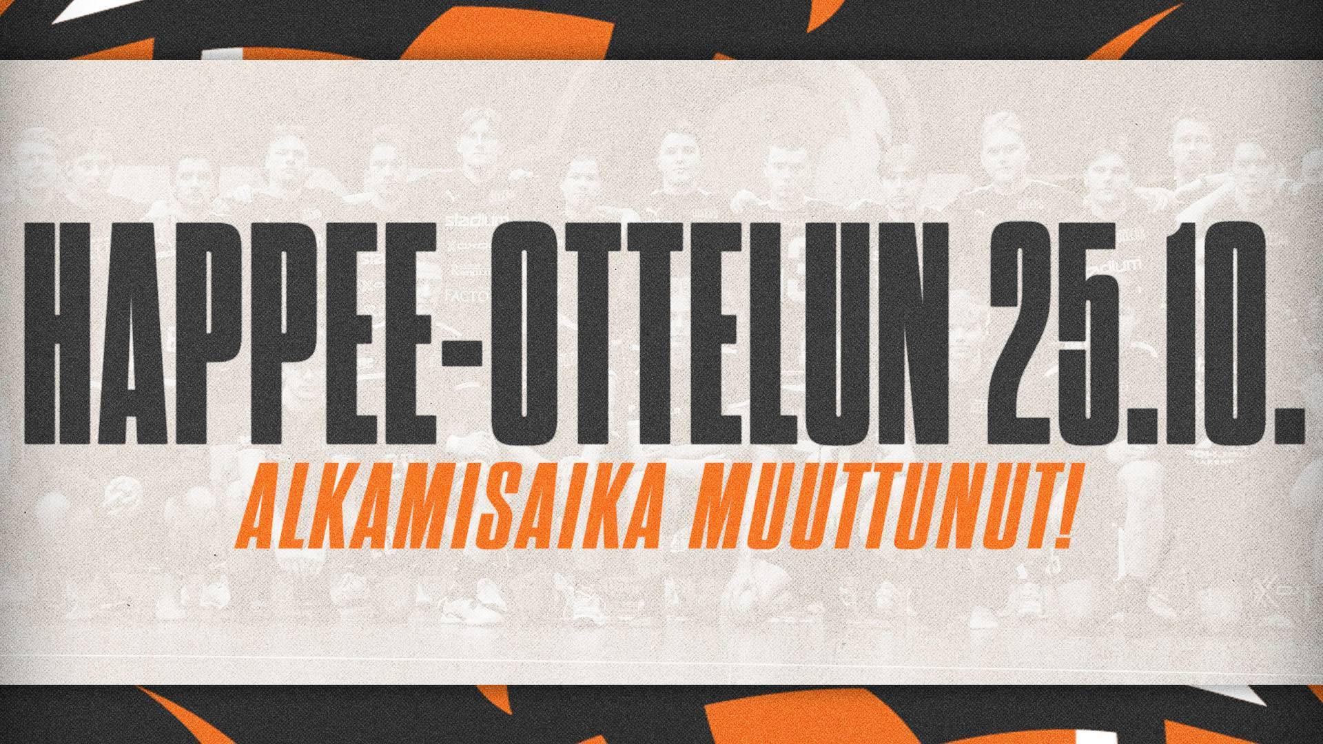 25.10. Happee-ottelun alkamisaika muuttuu!