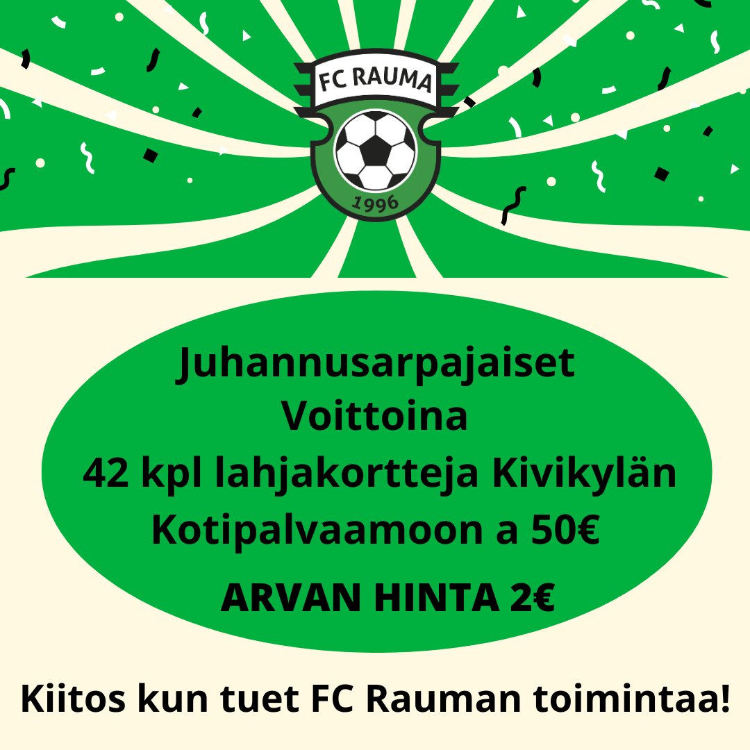 FC Rauman juhannusarpajaiset 11.06.2023 asti.