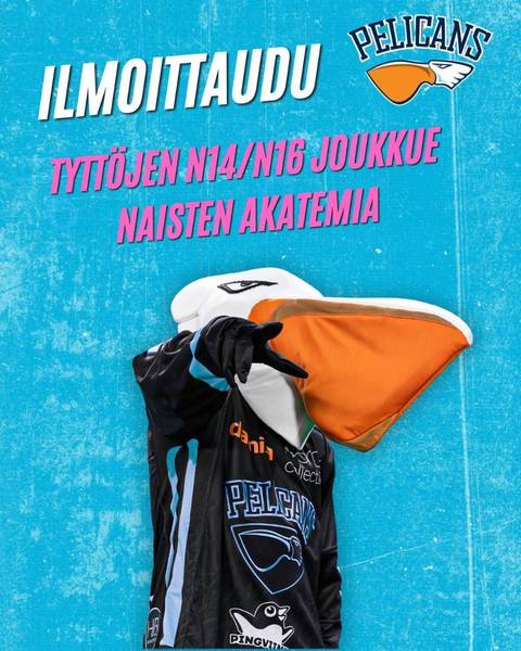 Ilmoittaudu Pelicans N14, N16 ja Naiset Akatemia -joukkueisiin 