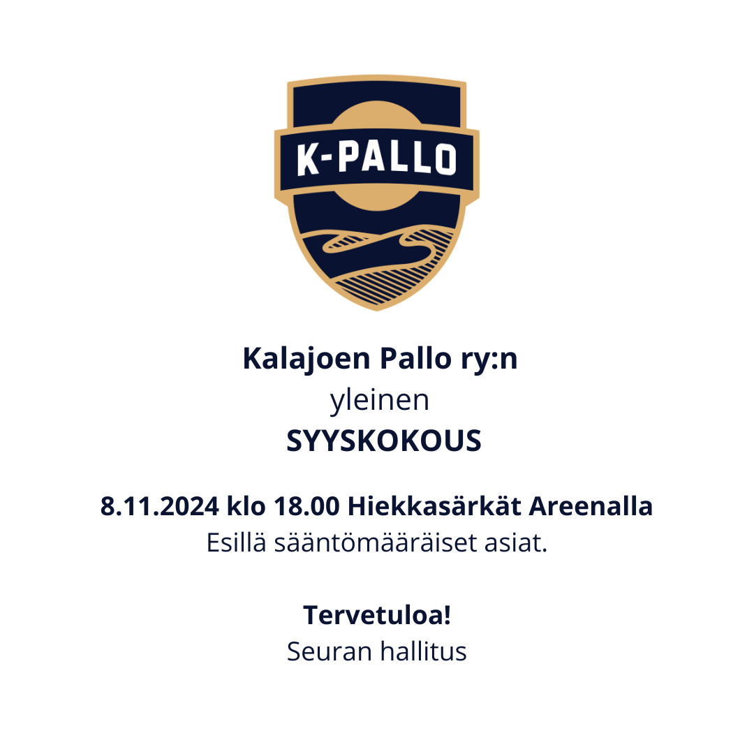 Kalajoen Pallo ry:n yleinen syyskokous 8.11.2024 klo 18.00 Hiekkasärkät Areenalla.