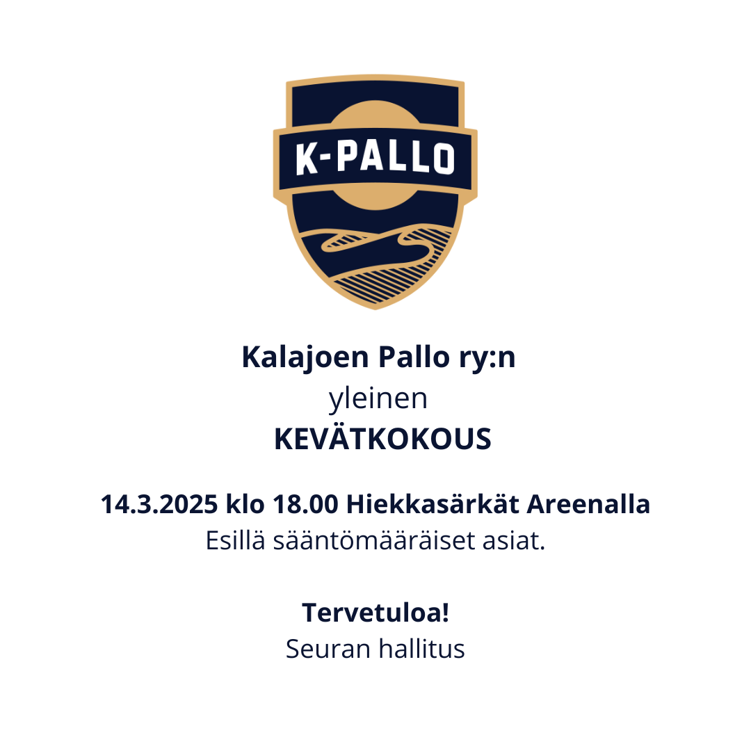 Kalajoen Pallo ry:n yleinen kevätkokous 14.3.2025 klo 18.00 Hiekkasärkät Areenalla