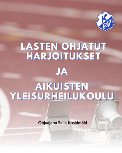 Lasten harjoitukset ja aikuisten yleisurheilukoulu - aloitus 1.6.