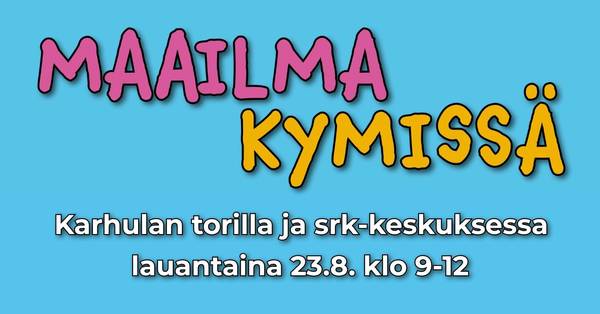 Maailma Kymissä –tapahtuma Karhulassa 23.8.2025!