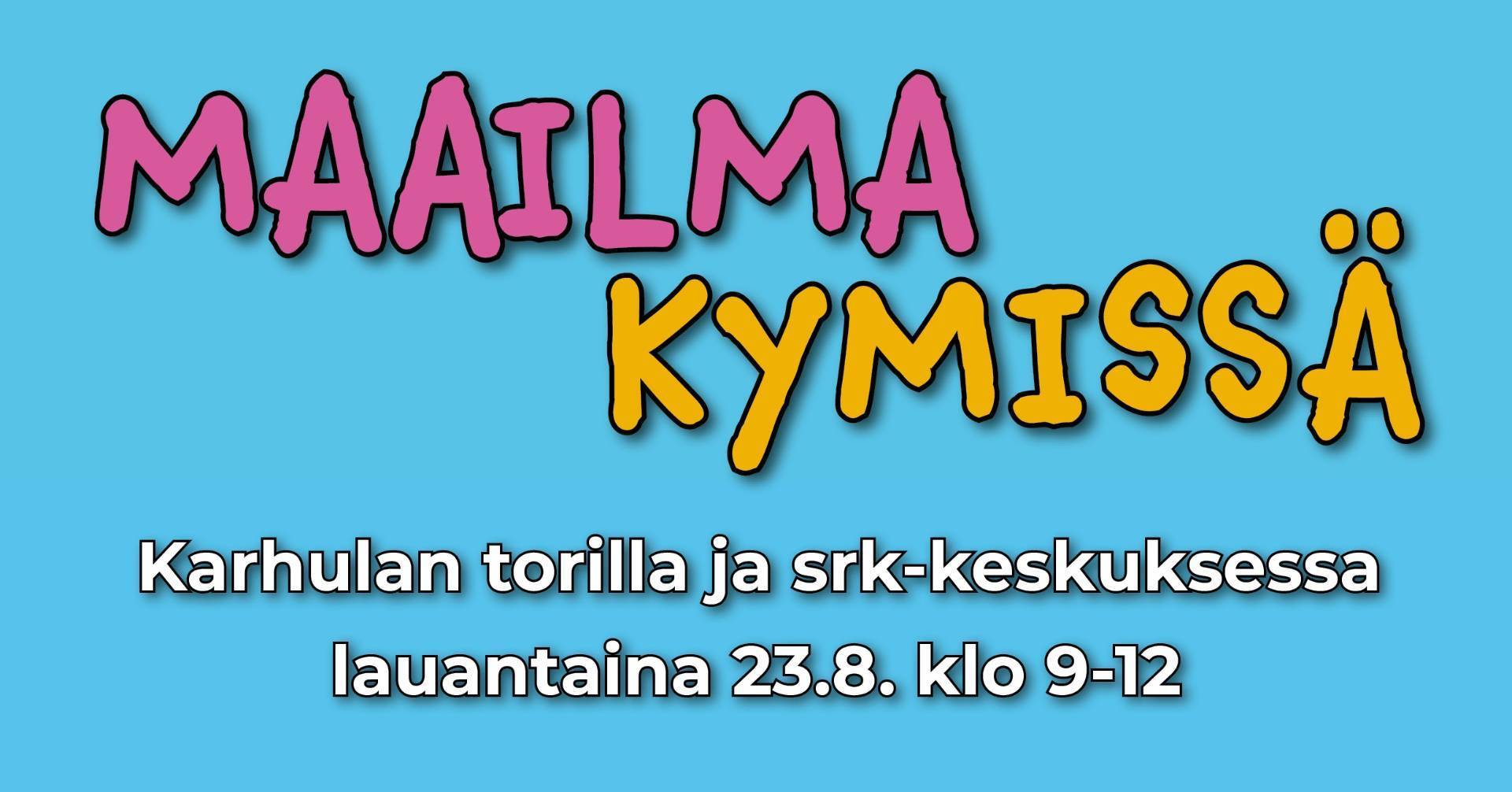Maailma Kymissä –tapahtuma Karhulassa 23.8.2025!