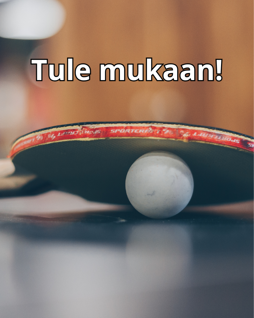 Ilmoittaudu mukaan pöytätennikseen!