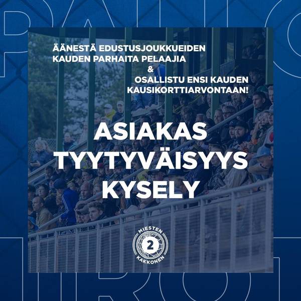 Äänestä miesten kauden parasta pelaajaa ja vastaa ottelutapahtumien asiakastyytyväisyyskyselyyn
