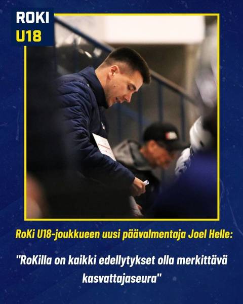 RoKi U18 päävalmentaja Joel Helle: "RoKin visio, olosuhteet ja sijainti vakuuttivat"