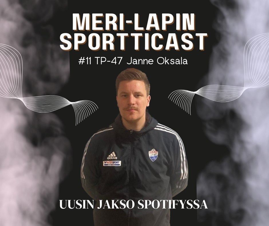 TP-47 valmentaja Janne Oksala Meri-Lapin Sportticastissa