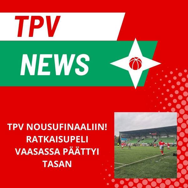 TPV nousufinaaliin – pelipäivät varmistuvat alkuviikosta