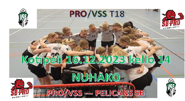 PRO/VSS T18 yhteisjoukkueen kotipeli 16.12.2023 kello 14.00 Nuhakolla.