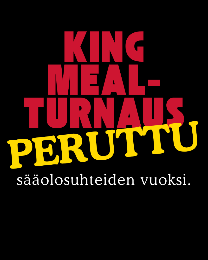 ❗️KING MEAL-TURNAUS PERUTTU SÄÄOLOSUHTEIDEN VUOKSI❗️