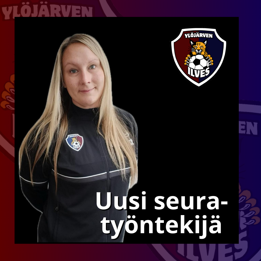 Ylöjärven Ilveksen uusi seuratyöntekijä on Fanny Meriläinen!