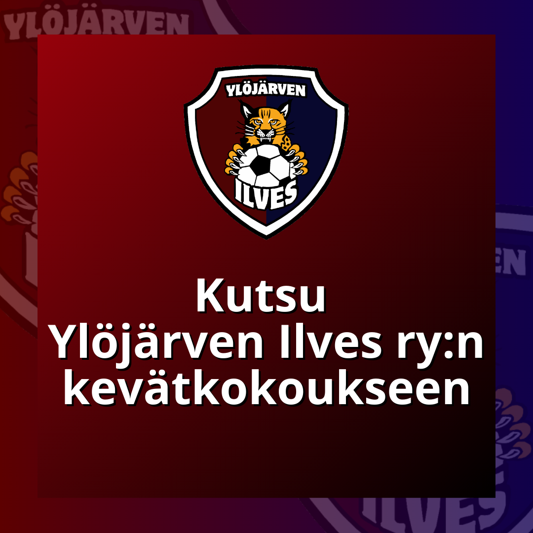 Ylöjärven Ilves ry:n kevätkokous 2.3.2025 klo 18.30