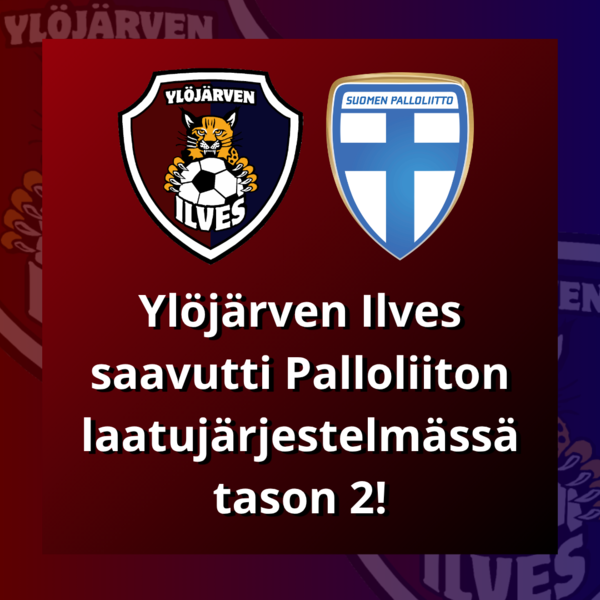 Ylöjärven Ilves saavutti Palloliiton laatujärjestelmässä tason 2!